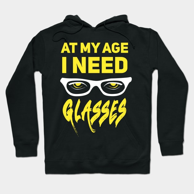 At my age I need glasses Hoodie by SOF1AF